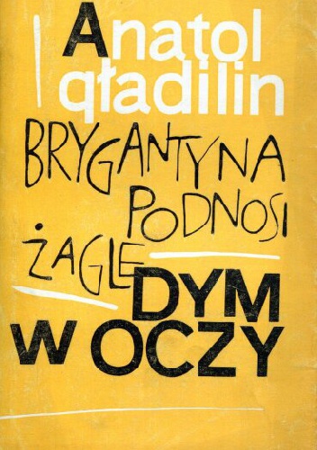 Brygantyna podnosi żagle. Dym w oczy - Anatolij Gładilin