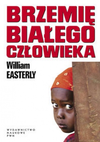 Brzemię białego człowieka - William Easterly