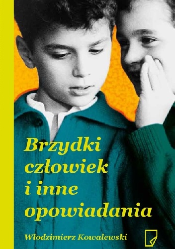 Brzydki człowiek i inne opowiadania - Włodzimierz Kowalewski