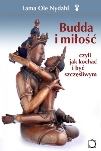 Budda i miłość czyli Jak kochać i być szczęśliwym - Lama Ole Nydahl