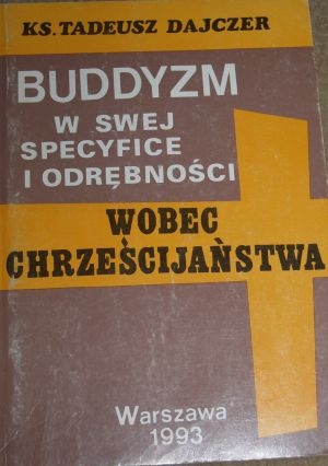 Buddyzm w swej specyfice i odrębności wobec chrześcijaństwa - Ks. Tadeusz Dajczer