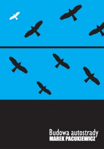 Budowa autostrady - Marek Pacukiewicz