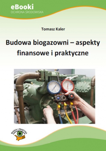 Budowa biogazowni - aspekty finansowe i praktyczne - Kaler Tomasz