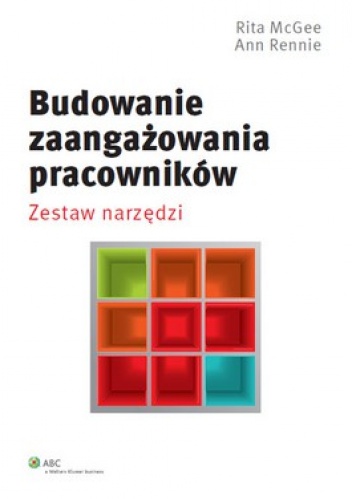 Budowanie zaangażowania pracowników. Zestaw narzędzi - Rita McGee, Ann Rennie