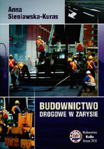 Budownictwo drogowe w zarysie - Anna Sieniawska-Kuras