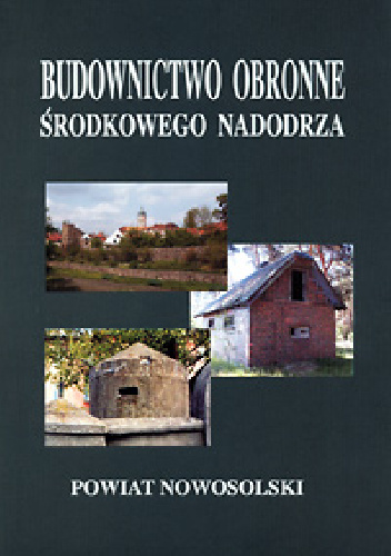 Budownictwo obronne Środkowego Nadodrza. Powiat nowosolski - Tomasz Andrzejewski