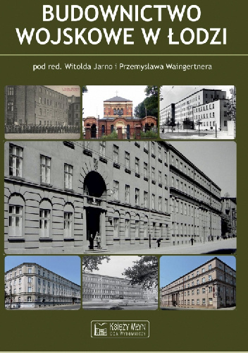 Budownictwo wojskowe w Łodzi - Przemysław Waingertner, Witold Jarno