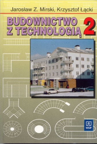 Budownictwo z technologia 2 - Jarosław Zygmunt Mirski, Krzysztof Łącki