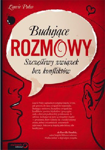 Budujące rozmowy. Szczęśliwy związek bez konfliktów - Laurie Puhn