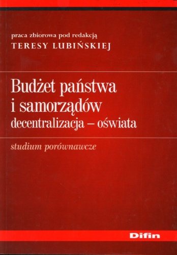 Budżet państwa i samorządów : decentralizacja, oświata - Teresa Lubińska