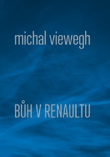 Bůh v renaultu - Michal Viewegh