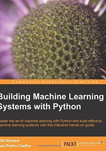Building Machine Learning Systems with Python - Willi Richert, Luis Pedro Coelho
