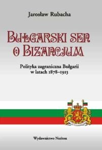 Bułgarski sen o Bizancjum - Jarosław Rubacha