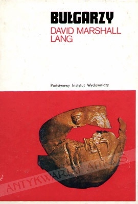 Bułgarzy. Od czasów pogańskich do podboju przez Turcję Osmańską - David Marshall Lang