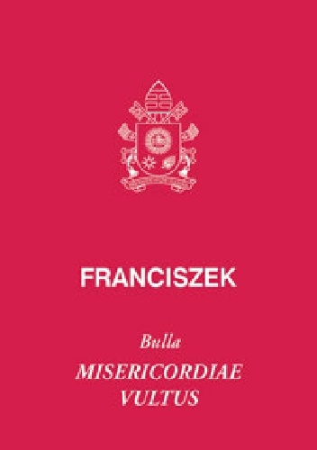 BULLA MISERICORDIAE VULTUS - Franciszek (papież)