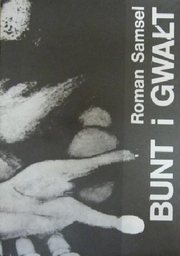 Bunt i gwałt - Roman Samsel