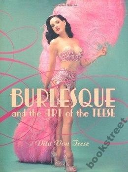 Burlesque and the Art of the Teese - Dita von Teese