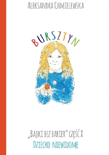 BURSZTYN. BAJKI BEZ BARIER CZ.X DZIECKO NIEWIDOME - Aleksandra Chmielewska