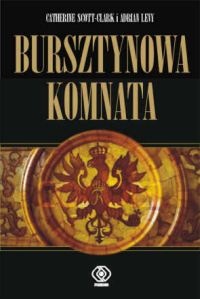 Bursztynowa Komnata - Catherine Scott-Clark, Adrian Levy