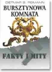 Bursztynowa komnata. Fakty i mity - Dietmar B. Reimann