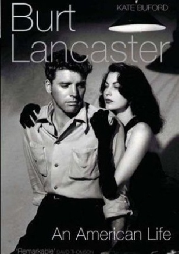 Burt Lancaster: An American Life - Kate Buford