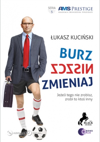 Burz Niszcz Zmieniaj. Jeżeli tego nie zrobisz, zrobi to ktoś inny - Kuciński Łukasz