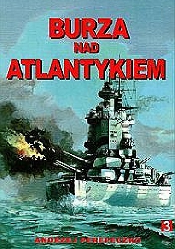 Burza nad Atlantykiem. Tom 3 - Andrzej Perepeczko