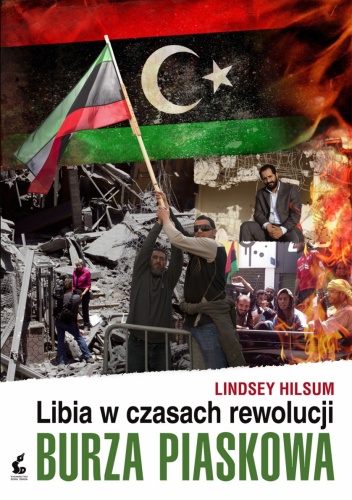 Burza piaskowa. Libia w czasach rewolucji - Lindsey Hilsum