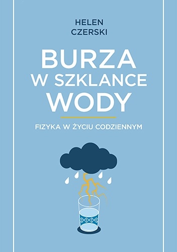Burza w szklance wody. Fizyka w życiu codziennym - Helen Czerski