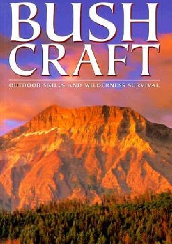 Bushcraft: Outdoor Skills and Wilderness Survival - Mors Kochanski