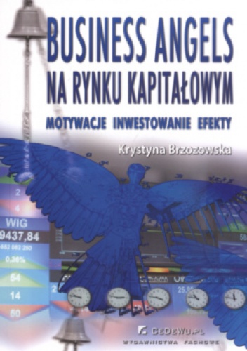 Business angels na rynku kapitałowym Motywacje Inwestowanie Efekty - Krystyna Brzozowska