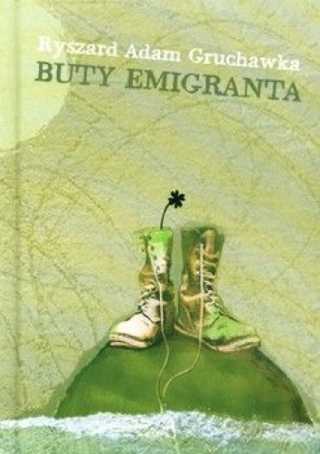 Buty emigranta - Ryszard Adam Gruchawka