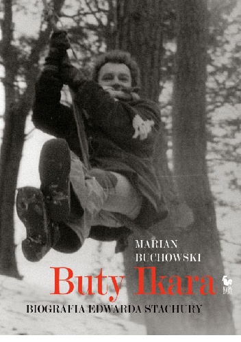 Buty Ikara. Biografia Edwarda Stachury - Marian Buchowski