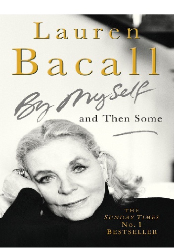 By Myself and Then Some - Lauren Bacall