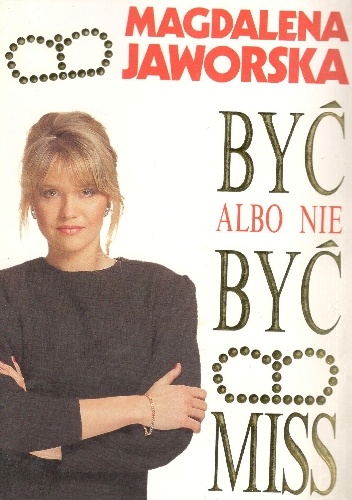 Być albo nie być Miss - Magdalena Jaworska