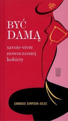 Być damą. Savoir-Vivre nowoczesnej kobiety - Candace Simpson - Giles