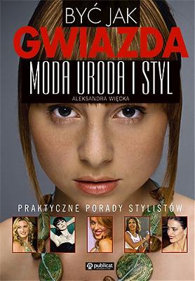 Być jak gwiazda. moda i styl. polskie gw - Aleksandra Więcka