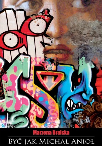 Być jak Michał Anioł - Marzena Bralska