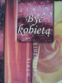 Być kobietą - mówią mężczyźni - praca zbiorowa