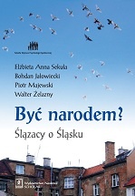 Być narodem? Ślązacy o Ślasku