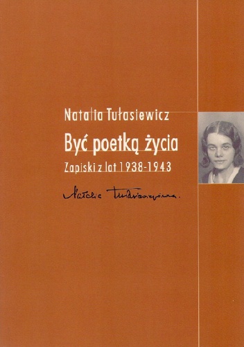 Być poetką życia. Zapiski z lat 1938 - 1943 - Natalia Tułasiewicz