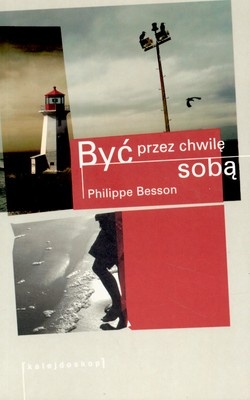 Być przez chwilę sobą - Philippe Besson