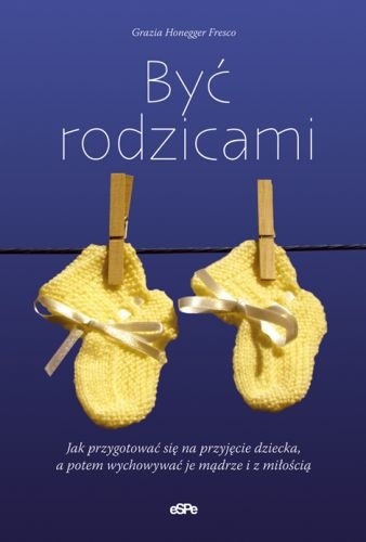 Być rodzicami - Grazia Honegger Fresco