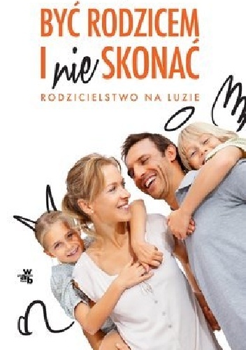 Być rodzicem i nie skonać - Tom Hodgkinson