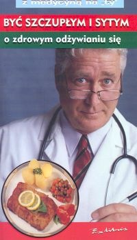 Być szczupłym i sytym o zdrowym odżywianiu się  Z MEDYCYNĄ NA TY - Jolanta Michalska