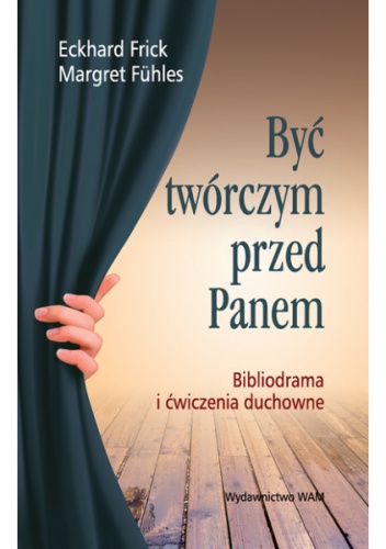 Być twórczym przed Panem - Eckhard Frick, Margret Fuhles