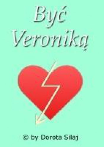 Być Veroniką - Dorota Silaj