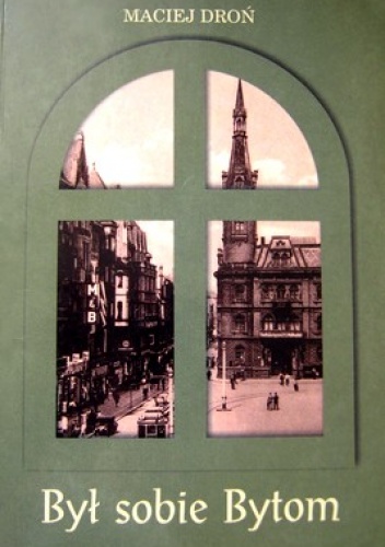 Był sobie Bytom - Maciej Droń