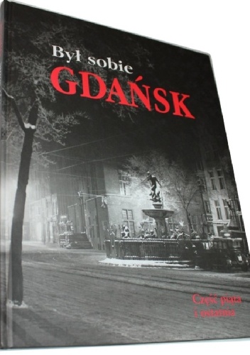 Był sobie Gdańsk. Część piąta i ostatnia
