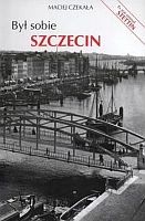 Był sobie Szczecin - Maciej Czekała